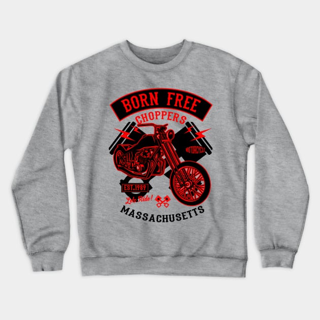 Born Free Choppers Crewneck Sweatshirt by DesignedByFreaks